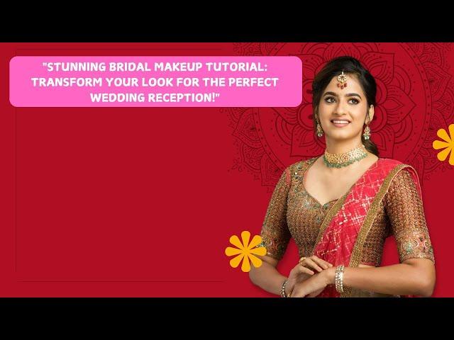 Stunning Bridal Makeup Tutorial Transform Your Look for the Perfect Wedding Reception!