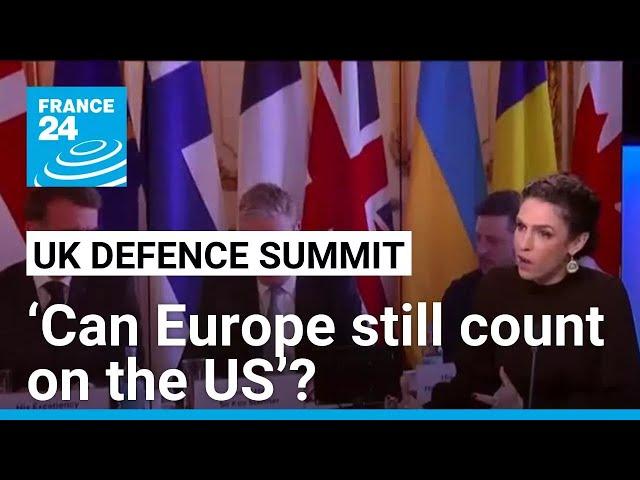 UK defence summit: ‘Can Europe still count on the US’? • FRANCE 24 English