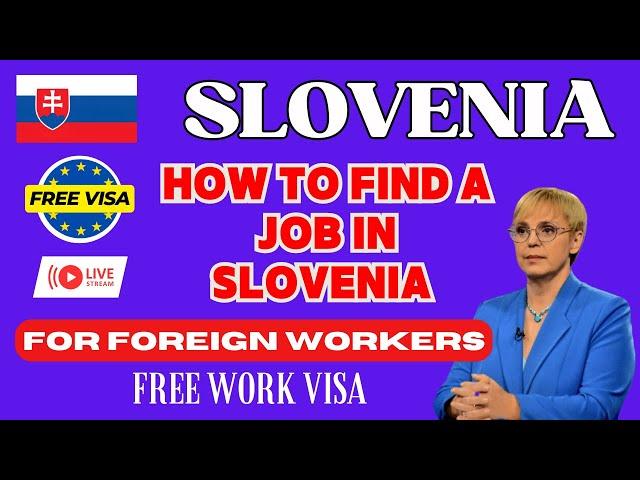 How to Find a Job in Slovenia as a Foreigner | Slovenia Work Permit Process