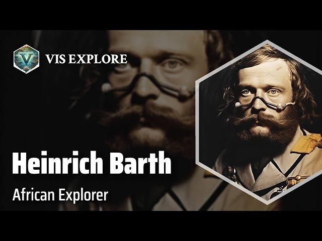 The Untold Adventures of Heinrich Barth | Explorer Biography | Explorer