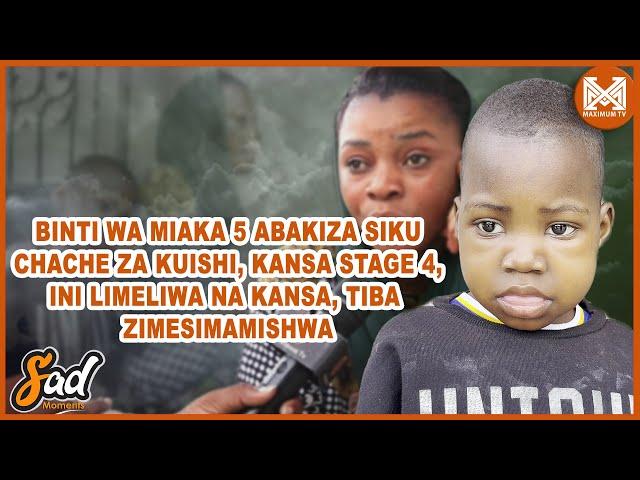 BINTI WA MIAKA 5 ABAKIZA SIKU CHACHE ZA KUISHI |MADAKTARI WASIMAMISHA MATIBABU