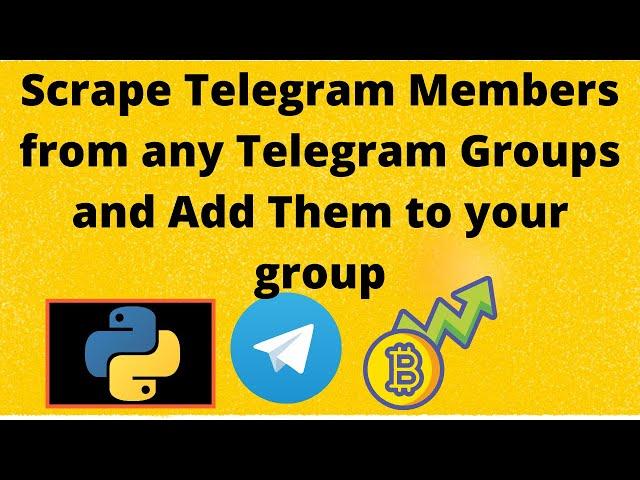 Scrape Telegram Members from any Telegram Groups and Add Them to your group - Part A