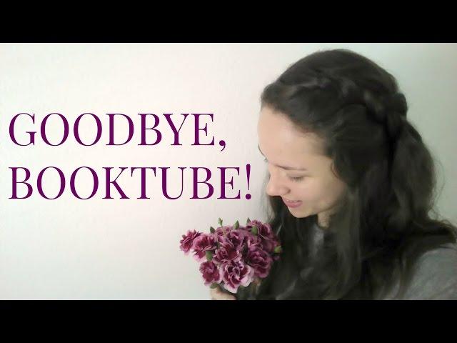 GOODBYE, BOOKTUBE!