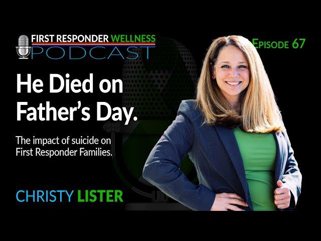 67 - He Died on Father's Day - The Impact of Suicide on First Responder Families