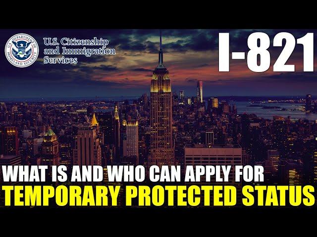 What Is Temporary Protected Status (TPS) And Who Can Apply For It