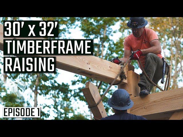 Raising a 30' x 32' Timber Frame | Shelter Builds a Country Home & Garage | Ep. 1