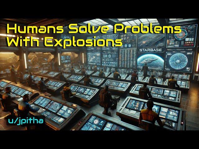 HFY Reddit Story: Humans solve problems with explosions