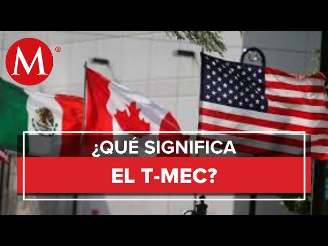 ¿Qué beneficios traerá el T-MEC a México?