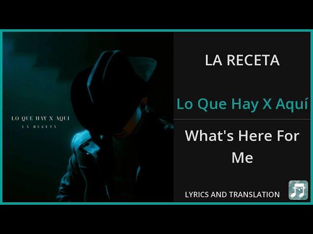 LA RECETA - Lo Que Hay X Aquí Lyrics English Translation - Spanish and English Dual Lyrics
