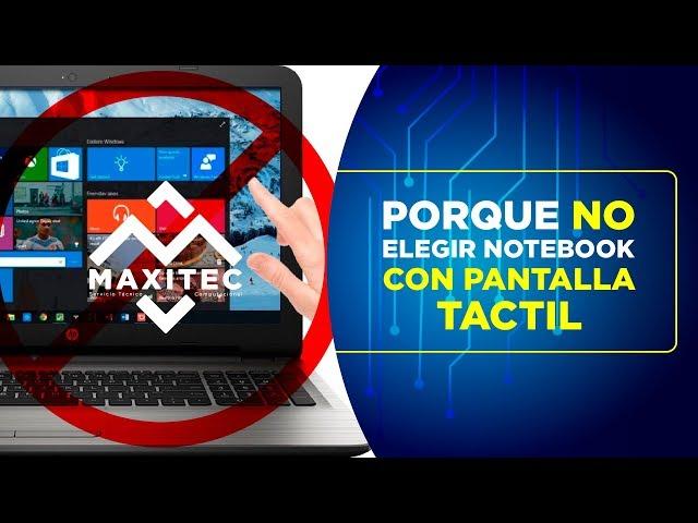 Por que NO elegir Notebook con Pantalla Táctil