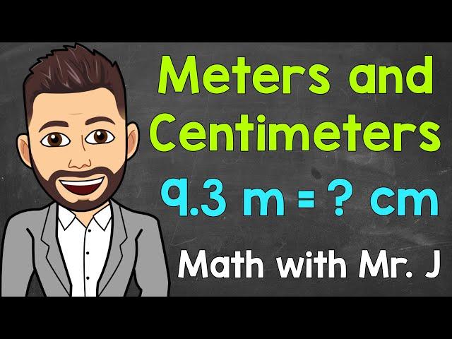 Meters and Centimeters | Converting m to cm and Converting cm to m | Math with Mr. J