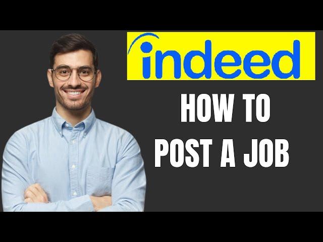 HOW TO POST A JOB ON INDEED 2024