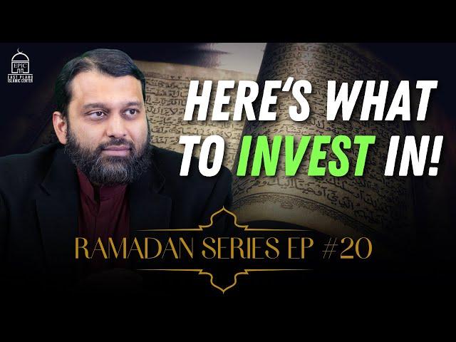 Ramadan Series EP #20: Here‘s What to Invest In! | Shaykh Dr Yasir Qadhi