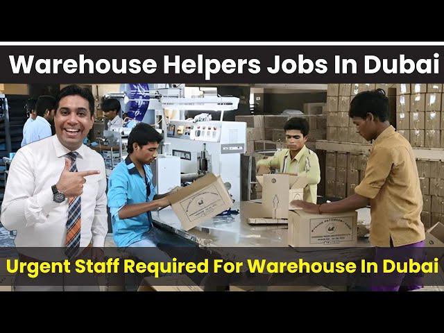 Dubai Jobs 2024 | Warehouse Helper Jobs In Dubai