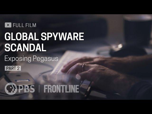 Global Spyware Scandal: Exposing Pegasus Part Two (full documentary) | FRONTLINE