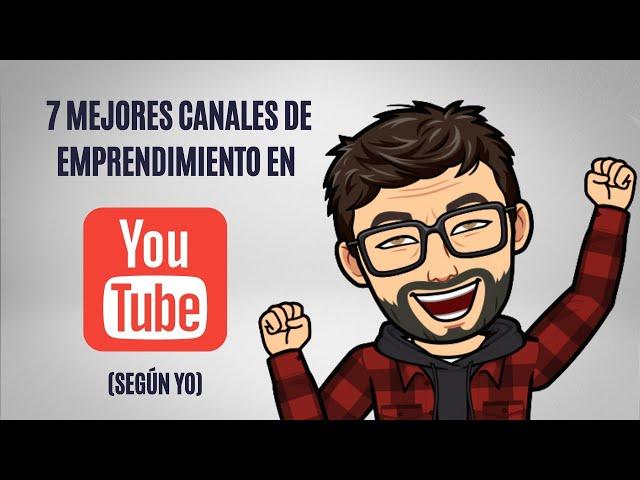 7 Mejores canales de YouTube sobre emprendimiento y negocios