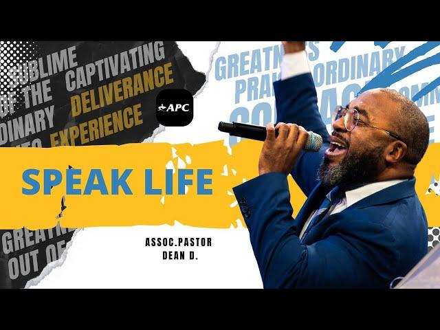 Speak Life | Assoc. Pastor Dean D.