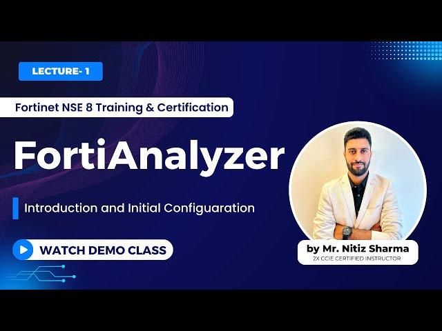 FortiAnalyzer Initial Configuration and Usage Guide | FCX Training | Fortinet NSE 8 Training