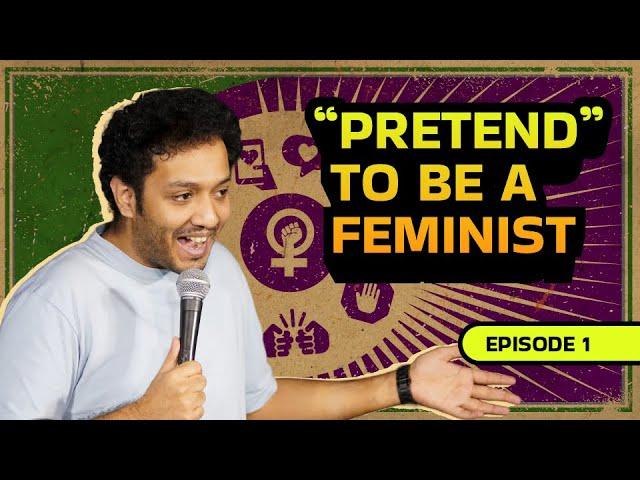 Pretend to be a feminist | Broken but Funny - Episode 1 | Stand-Up Comedy by Masoom Rajwani