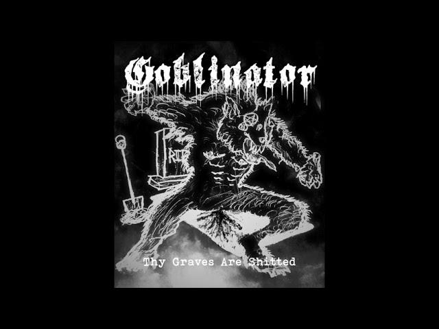 Goblinator - Thy Graves are Shitted 2022 [Full Album]