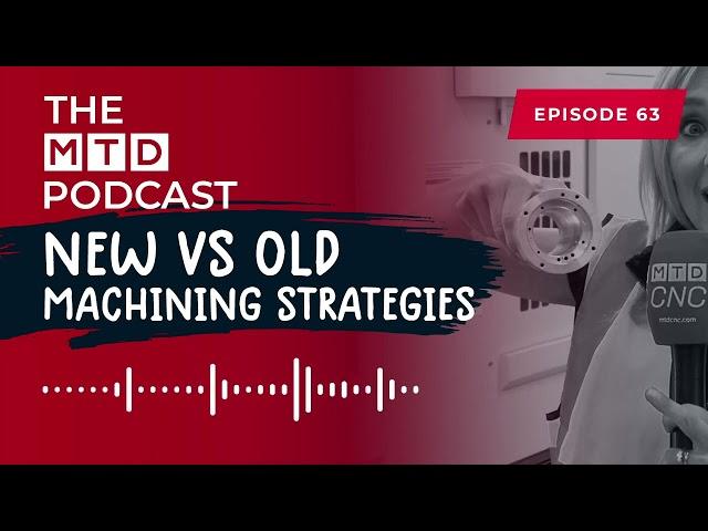 What Makes A Machining Strategy Successful    MTD Podcast Ep63
