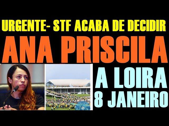 STF ACABA DE DECIDIR-ANA PRISCILA A LOIIRA 8 JANEIRO