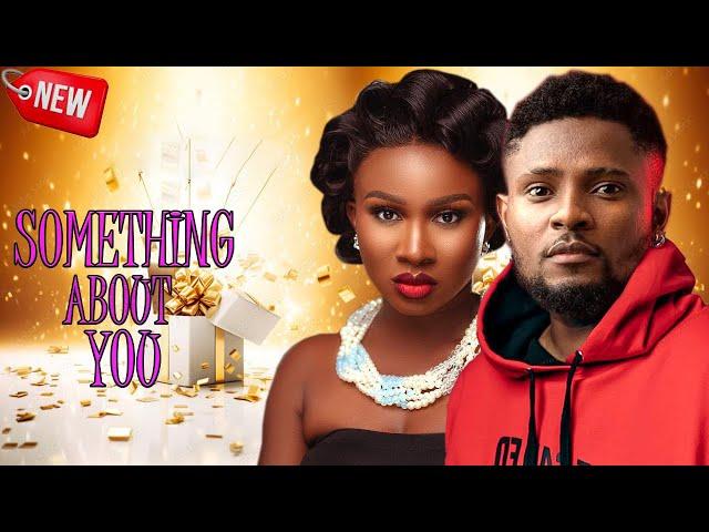 SOMETHING ABOUT YOU - NEW TRENDING NOLLYWOOD NIGERIAN MOVIE RELEASED TODAY ON YOUTUBE  @nicksontv1