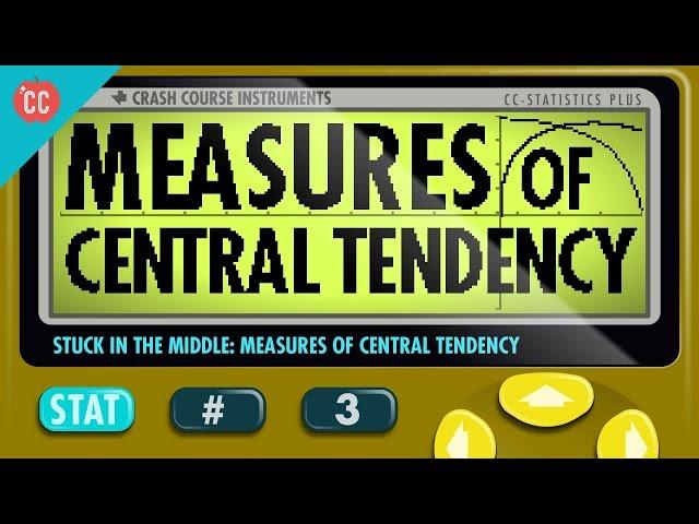 Mean, Median, and Mode: Measures of Central Tendency: Crash Course Statistics #3