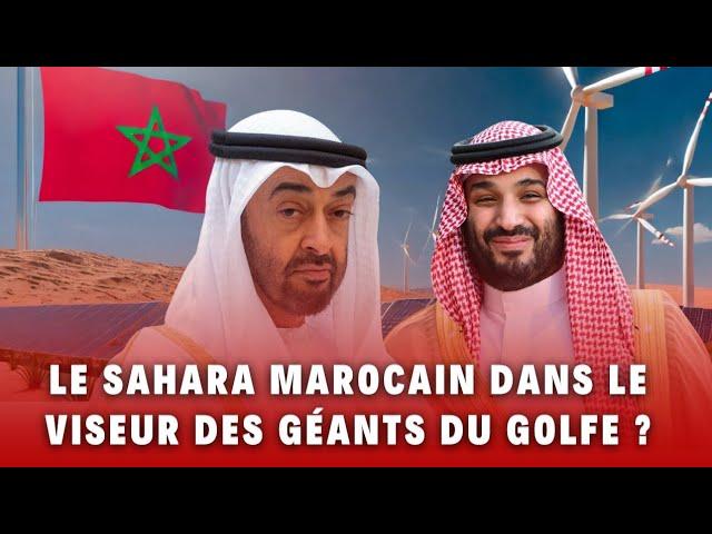 Le Sahara marocain dans le viseur des géants énergétiques du Golfe ?