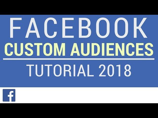 Facebook Audiences Tutorial - Custom Audiences, Retargeting, Lookalike Audiences, and More