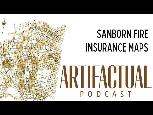 Artifactual Podcast: Sanborn Fire Insurance Maps