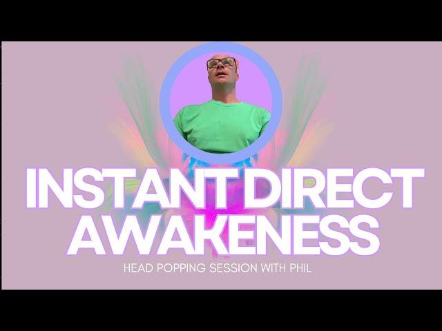 Instant Direct Awakeness  head popping session w/ Tim  #nonduality  #awakening