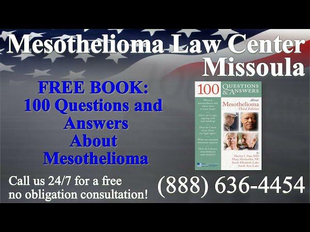 Missoula, MT - Mesothelioma & Asbestos - Lawyer | Attorney | Lawsuit - (Lung Cancer, Asbestosis)