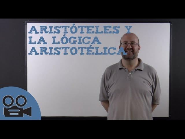 Aristóteles y la lógica Aristotélica