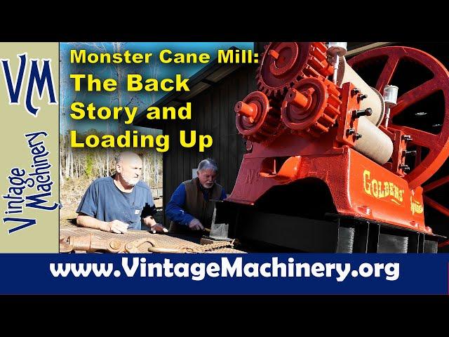 Monster Cane Mill Restoration: The Back Story from the Owner and Loading Up