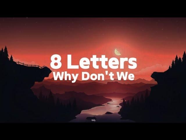 8 Letters - Why Don't We (Lyrics)