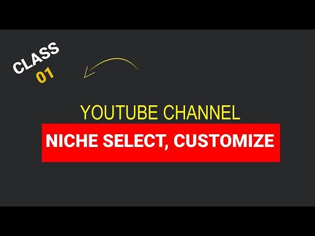 Introduction to YouTube Marketing | Niches Select | Channel Customize