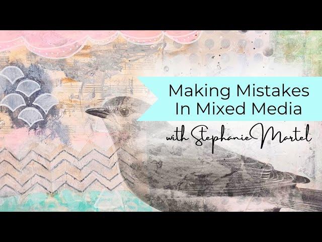 Making Mistakes In Mixed Media