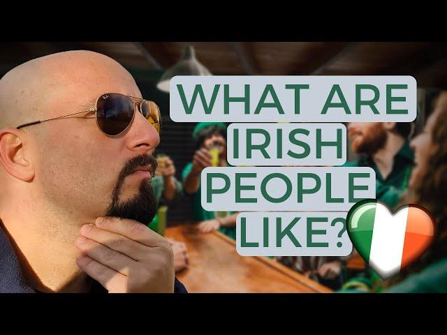 WHAT ARE IRISH PEOPLE LIKE? | LIVING IN IRELAND