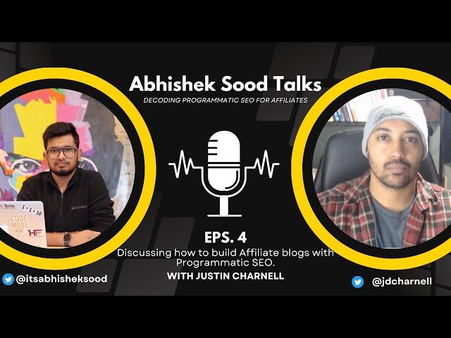 Programmatic SEO For Affiliate Blogs Ft. Justin Charnell | pSEO Podcast | Abhishek Sood Talks EPS: 4