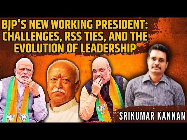 BJP's New Working President: Challenges, RSS Ties, and the Evolution of Leadership • Srikumar Kannan