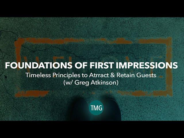 Foundations of First Impressions (w/ Greg Atkinson): How to Attract & Retain Church Guests