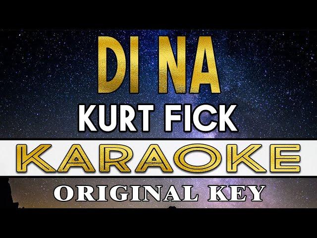 Di Na - Kurt Fick (KARAOKE VERSION)