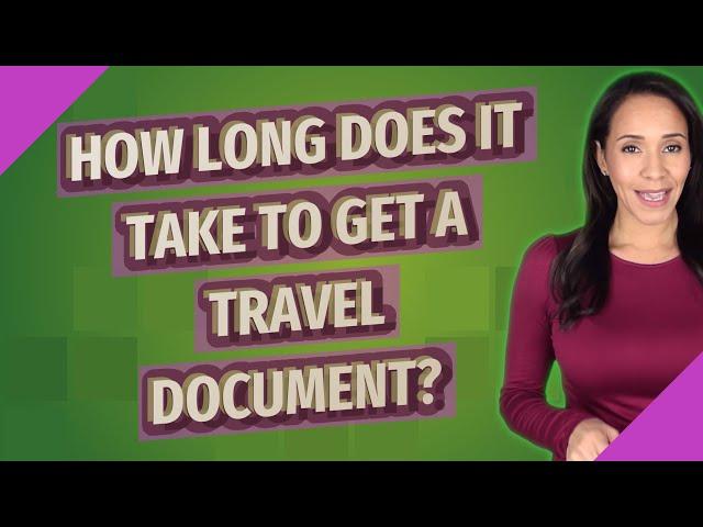 How long does it take to get a travel document?