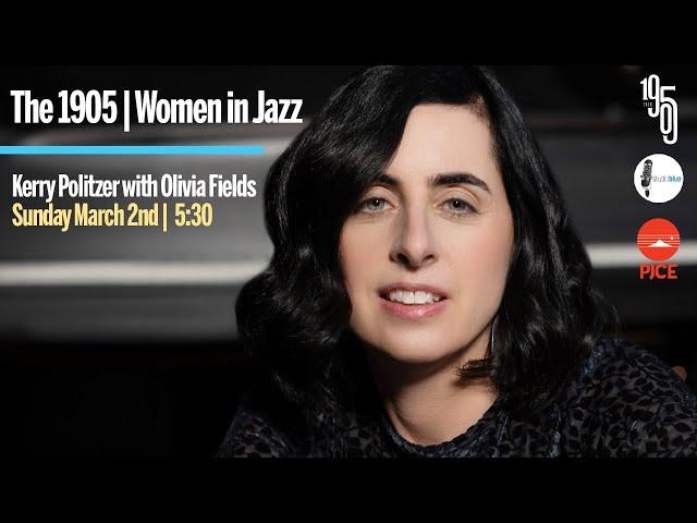 Kerry Politzer with Olivia Fields - Women In Jazz | The 1905