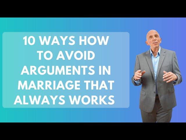 10 Ways How To Avoid Arguments In Marriage That Always Works | Paul Friedman