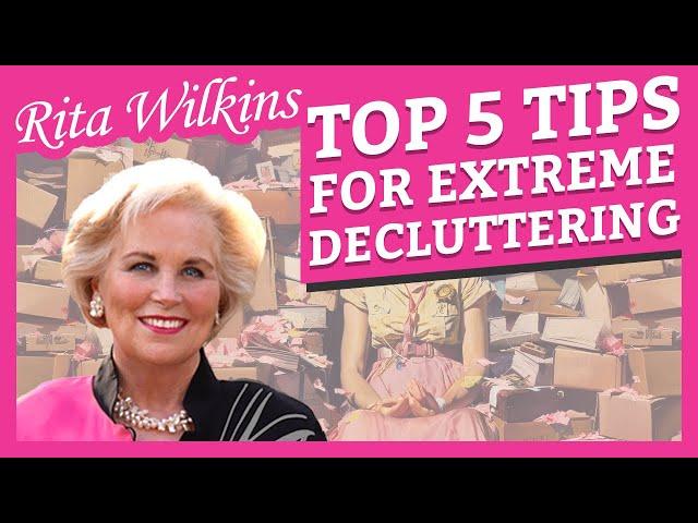 Top 5 Extreme Decluttering Tricks: Rita Wilkins' Proven Methods for Simplification