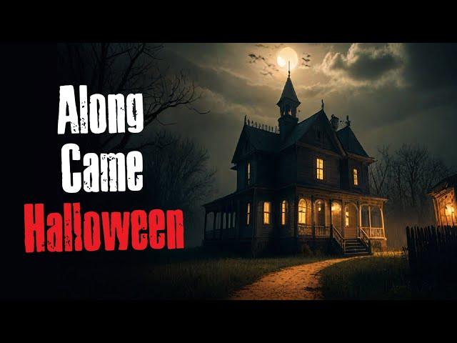 "Along Came Halloween" Creepypasta Scary Story