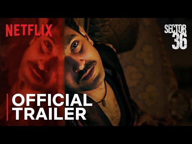 Sector 36 | Official Trailer | Vikrant Massey, Deepak Dobriyal, Dinesh Vijan | Netflix India