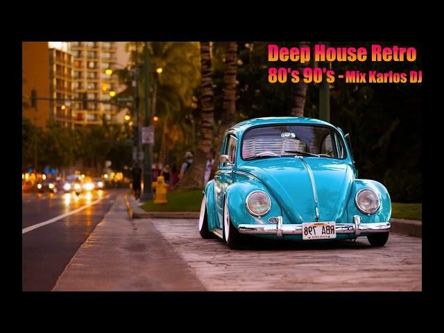 DEEP HOUSE 80s/90s Retro (Mix Karlos DJ